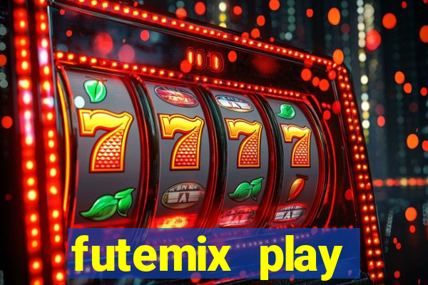 futemix play futebol ao vivo